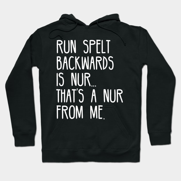 Run Spelt Backwards Is Nur That's A Nur From Me Hoodie by SimonL